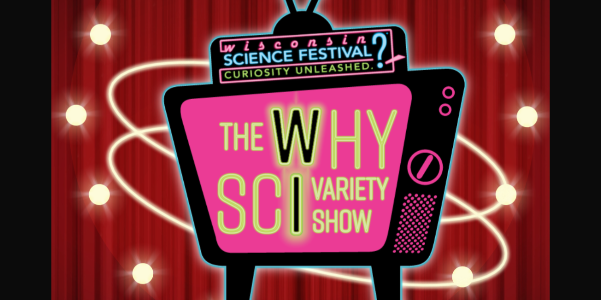 The WhySci Variety Show at Majestic Theatre on October 22, 2026